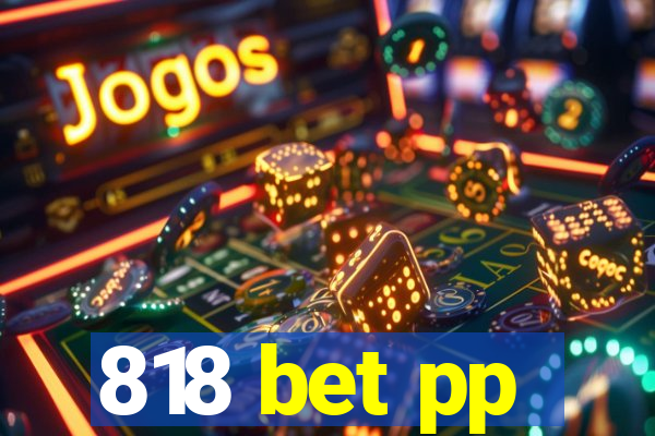 818 bet pp